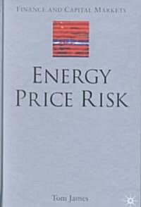 Energy Price Risk: Trading and Price Risk Management (Hardcover)