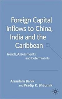Foreign Capital Inflows to China, India and the Caribbean: Trends, Assessments and Determinants (Hardcover)