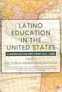 Latino Education in the United States: A Narrated History from 1513-2000 (Paperback, 2004)