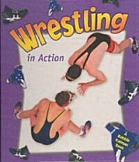 Wrestling in Action (Library Binding)