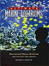 [중고] Ultimate Marine Aquariums: Saltwater Dream Systems and How They Are Created (Hardcover)