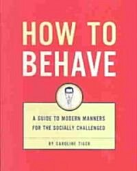How to Behave (Paperback)