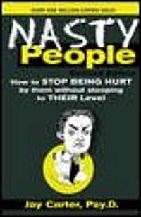 Nasty People: How to Stop Being Hurt by Them Without Stooping to Their Level (Paperback, 2)