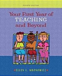 Your First Year of Teaching and Beyond (Paperback, 4, Revised)