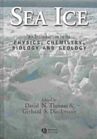 Sea Ice: An Introduction to Its Physics, Chemistry, Biology, and Geology (Hardcover)