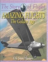 Amazing Flights - The Golden Age (Library Binding)