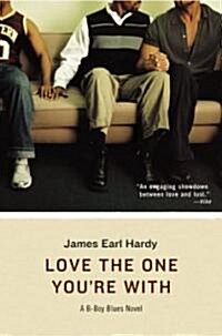 Love the One Youre with: A B-Boy Blues Novel (Paperback, Amistad Pbk)