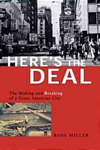 Heres the Deal: The Making and Breaking of a Great American City (Paperback, 2)