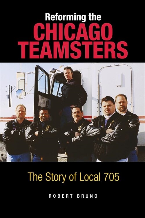 Reforming the Chicago Teamsters: The Story of Local 705 (Paperback)