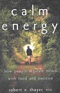 Calm Energy: How People Regulate Mood with Food and Exercise (Paperback)