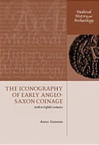 The Iconography of Early Anglo-Saxon Coinage : Sixth to Eighth Centuries (Hardcover)