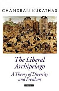 The Liberal Archipelago : A Theory of Diversity and Freedom (Hardcover)
