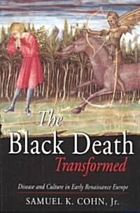 The Black Death Transformed : Disease and Culture in Early Renaissance Europe (Paperback)