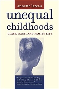 Unequal Childhoods: Class, Race, and Family Life (Paperback)