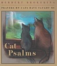 Cat Psalms: Prayers My Cats Have Taught Me (Paperback)