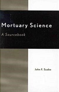 Mortuary Science: A Sourcebook (Paperback)
