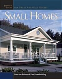 Small Homes: Design Ideas for Great American Houses (Paperback)