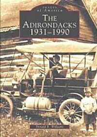 The Adirondacks: 1931-1990 (Paperback)