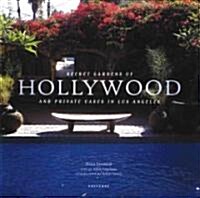Secret Gardens of Hollywood: And Other Private Oases in Los Angeles (Hardcover)