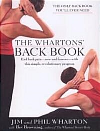 The Whartons Back Book: End Back Pain--Now and Forever--With This Simple, Revolutionary Program (Paperback)