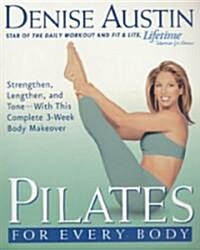 Pilates for Every Body: Strengthen, Lengthen, and Tone -- With This Complete 3-Week Body Makeover (Paperback)