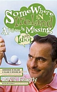 Somewhere in Ireland, a Village Is Missing an Idiot (Hardcover, 1st)
