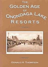 The Golden Age of Onondaga Lake Resorts (Paperback, 1st)