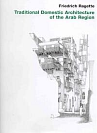 Traditional Domestic Architecture of the Arab Region (Hardcover)
