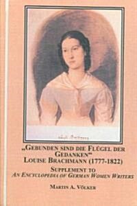 Gebunden Sind Die Flugel Der Gedanken Louise Brachmann 1777-1822 (Hardcover)