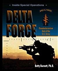 Delta Force: Counterterrorism Unit of the U.S. Army (Library Binding)