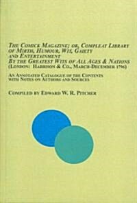 The Comick Magazine; Or, Compleat Library of Mirth, Humour, Wit, Gaiety and Entertainment (Hardcover)