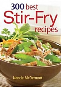 300 Best Stir-Fry Recipes (Paperback)