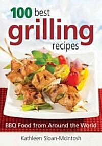 100 Best Grilling Recipes: BBQ Food from Around the World (Paperback)