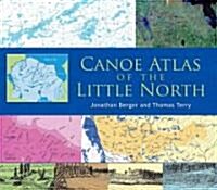 Canoe Atlas of the Little North (Hardcover)