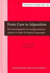 From case to adposition : the development of configurational syntax in Indo-European languages