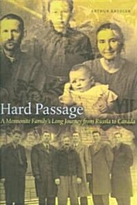 Hard Passage: A Mennonite Familys Long Journey from Russia to Canada (Paperback)