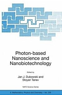 Photon-Based Nanoscience and Nanobiotechnology (Hardcover, 2006)