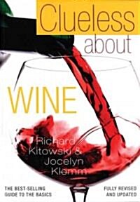 Clueless About Wine (Paperback, Revised, Updated)