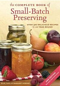 The Complete Book of Small-Batch Preserving: Over 300 Recipes to Use Year-Round (Paperback, 2)