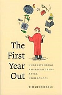 The First Year Out: Understanding American Teens After High School (Paperback)