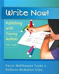 Write Now!: Publishing with Young Authors, Prek - Grade 2 (Paperback)