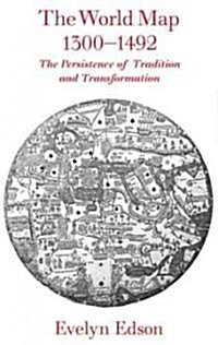 The World Map, 1300-1492: The Persistence of Tradition and Transformation (Paperback)