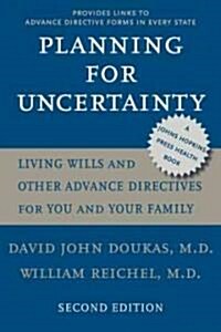 Planning for Uncertainty: Living Wills and Other Advance Directives for You and Your Family (Hardcover, 2)