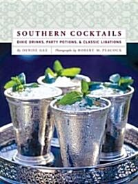 Southern Cocktails: Dixie Drinks, Party Potions, and Classic Libations (Hardcover)