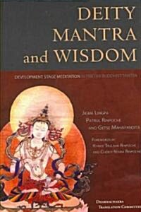 Deity Mantra and Wisdom: Development Stage Meditation in Tibetan Buddhist Tantra (Hardcover)