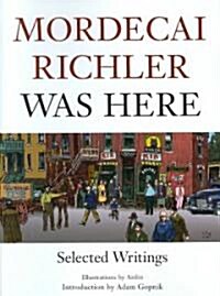 Mordecai Richler Was Here (Hardcover)
