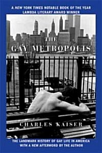The Gay Metropolis: The Landmark History of Gay Life in America (Paperback)