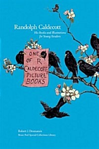 Randolph Caldecott: His Books and Illustrations for Young Readers (Paperback)