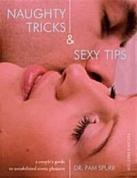Naughty Tricks & Sexy Tips: A Couples Guide to Uninhibited Erotic Pleasure (Paperback, 2)