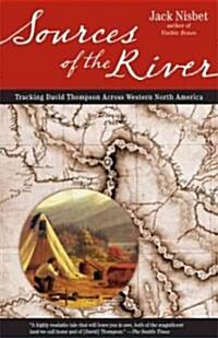 Sources of the River, 2nd Edition: Tracking David Thompson Across North America (Paperback)